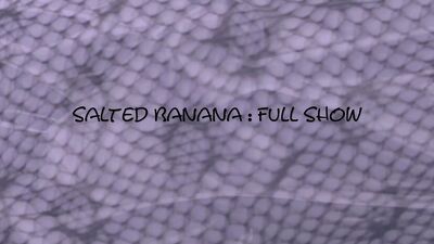 Salted Banana - Full Show - Style - Live and Reel - Format - Your Full Screen