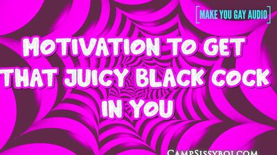 Motivation to get that juicy black cock in you