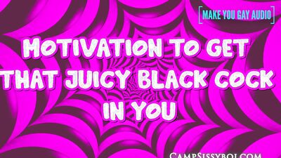 Motivation to get that juicy black cock in you
