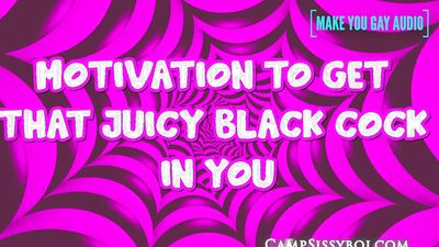 Motivation to get that juicy black cock in you