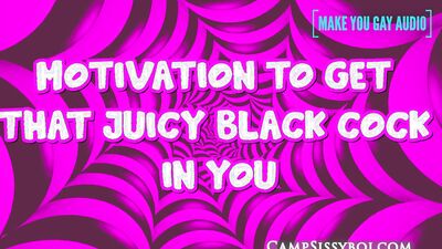 Motivation to get that juicy black cock in you